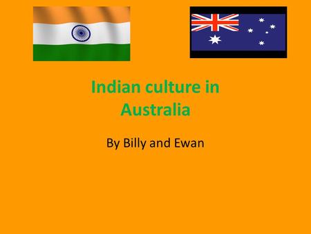 Indian culture in Australia By Billy and Ewan. Indians arrived in Australia between 1800-1816. A small number of Indians arrived in Australia as convicts.