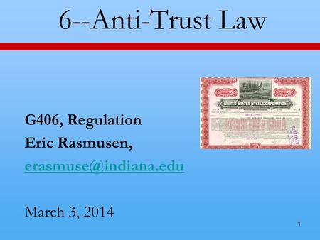 1 6--Anti-Trust Law G406, Regulation Eric Rasmusen, March 3, 2014.