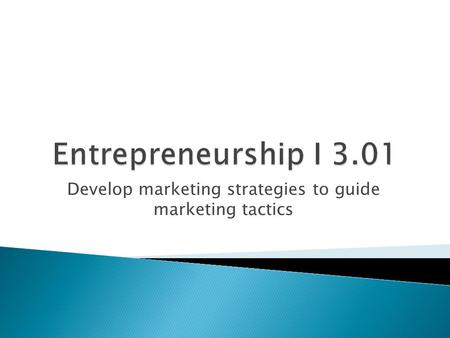 Develop marketing strategies to guide marketing tactics