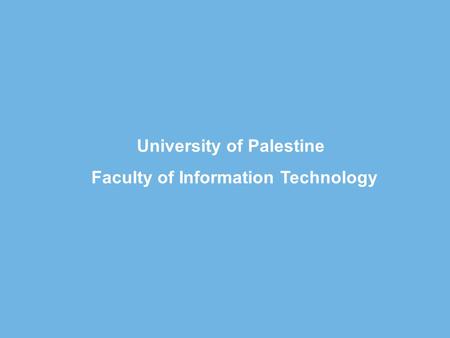University of Palestine Faculty of Information Technology.