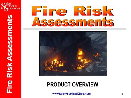 Fire Risk Assessments www.SafetyServicesDirect.com 1 PRODUCT OVERVIEW.