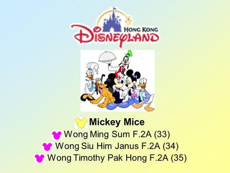 Mickey Mice Wong Ming Sum F.2A (33) Wong Siu Him Janus F.2A (34) Wong Timothy Pak Hong F.2A (35)