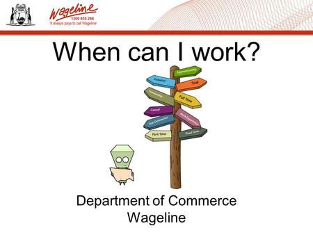 When can I work? Department of Commerce Wageline.