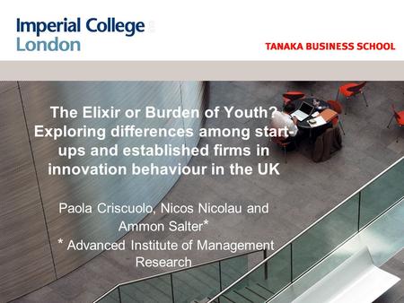 The Elixir or Burden of Youth? Exploring differences among start- ups and established firms in innovation behaviour in the UK Paola Criscuolo, Nicos Nicolau.