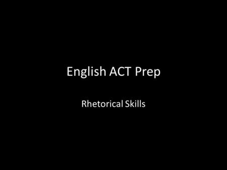 English ACT Prep Rhetorical Skills.