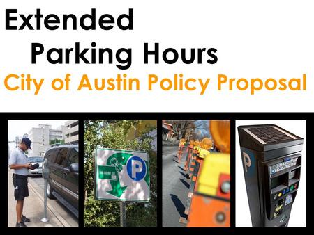 Extended Parking Hours City of Austin Policy Proposal.