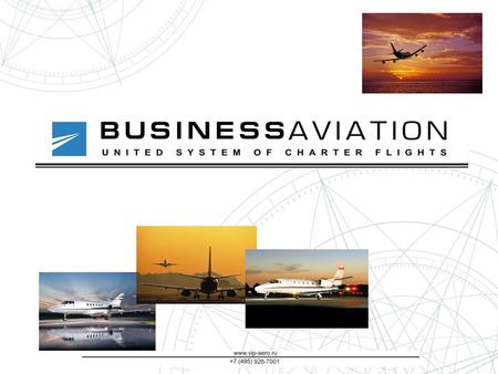 Russian Business Aviation sphere is an indispensable tool for doing business, it has been an accomplished fact and it is undeniable. Business Aviation.