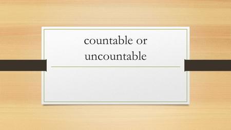 countable or uncountable