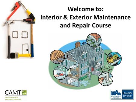 Welcome to: Interior & Exterior Maintenance and Repair Course.