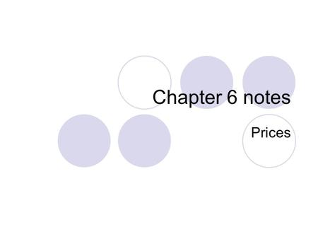 Chapter 6 notes Prices.