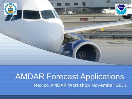 AMDAR Forecast Applications Mexico AMDAR Workshop November 2011.