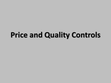 Price and Quality Controls