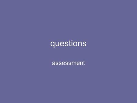Questions assessment.