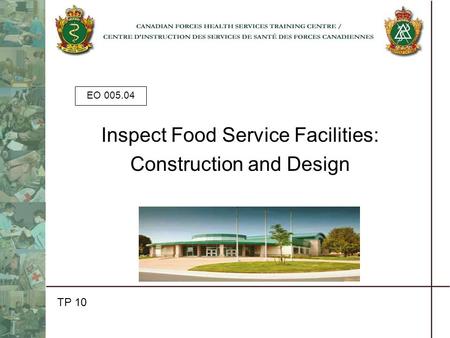 EO 005.04 Inspect Food Service Facilities: Construction and Design TP 10.
