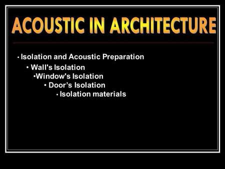 Isolation and Acoustic Preparation Wall's Isolation Window's Isolation Doors Isolation Isolation materials.