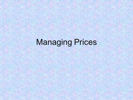 Managing Prices. How are price system limitations dealt with? The price systems limitations sometimes lead governments to intervene in the market. Governments.