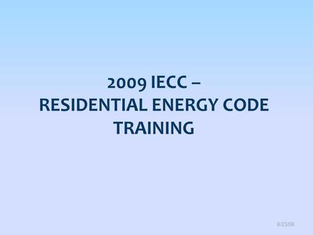 2009 IECC – Residential Energy code Training