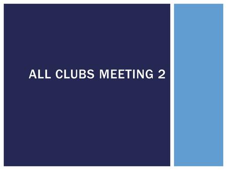 ALL CLUBS MEETING 2. Dont publicize until you have received an email saying your event has been approved Turning in forms early = more publicity time.
