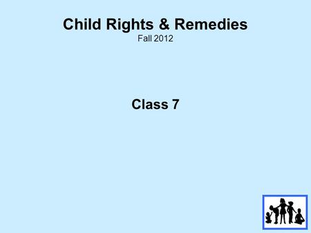 Child Rights & Remedies Fall 2012 Class 7. Review of Class # 6 1)Townsend – college kids too 2)Bowen – Deeming and child $ 3)Saenz – cutting AFDC to previous.