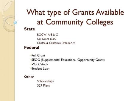What type of Grants Available at Community Colleges