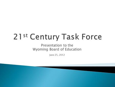 Presentation to the Wyoming Board of Education June 25, 2012.