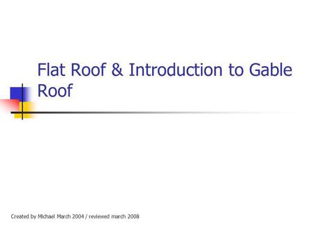 Flat Roof & Introduction to Gable Roof