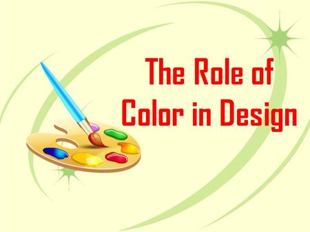 The Role of Color in Design. Warm Colors Warm colors: red, orange, and yellow –Red and orange conveys the most warmth –Warm colors are suitable for.