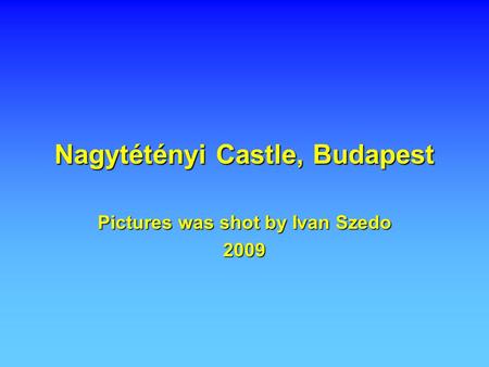 Nagytétényi Castle, Budapest Pictures was shot by Ivan Szedo 2009.