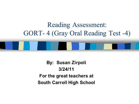 Reading Assessment: GORT- 4 (Gray Oral Reading Test -4)