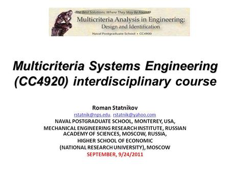 Multicriteria Systems Engineering (CC4920) Multicriteria Systems Engineering (CC4920) interdisciplinary course Roman Statnikov