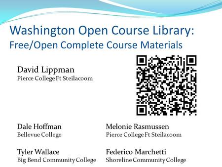 Washington Open Course Library: Free/Open Complete Course Materials David Lippman Pierce College Ft Steilacoom Dale HoffmanMelonie Rasmussen Bellevue CollegePierce.