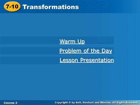Transformations 7-10 Warm Up Problem of the Day Lesson Presentation