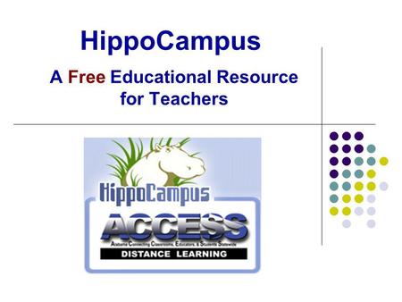 HippoCampus A Free Educational Resource for Teachers.