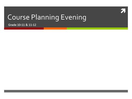 Course Planning Evening Grade 10-11 & 11-12. Agenda Introductions Trades, ACE-IT, WEX Grad Transitions Creating the timetable Webpage, course booklet,