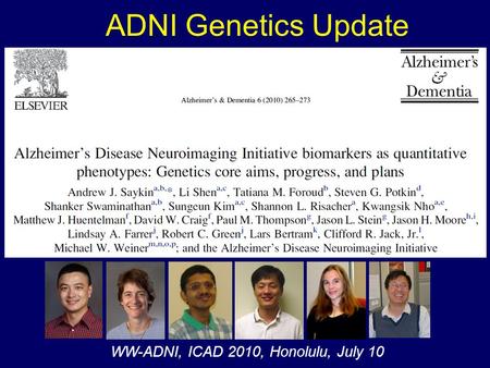 ADNI Genetics Update WW-ADNI, ICAD 2010, Honolulu, July 10.