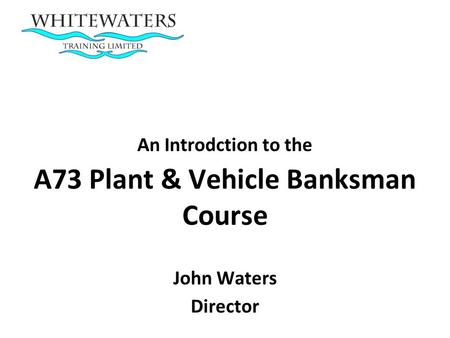 A73 Plant & Vehicle Banksman Course