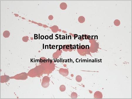 Blood Stain Pattern Interpretation
