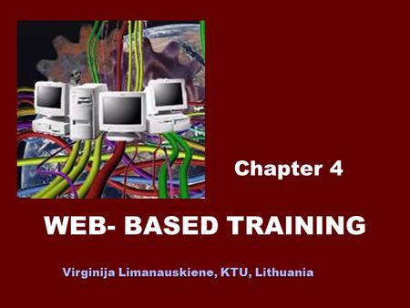 WEB- BASED TRAINING Chapter 4 Virginija Limanauskiene, KTU, Lithuania.