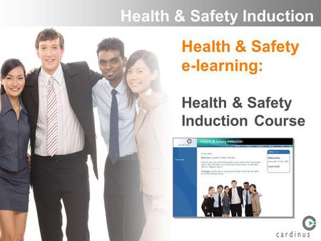 Health & Safety Induction Health & Safety e-learning: Health & Safety Induction Course.