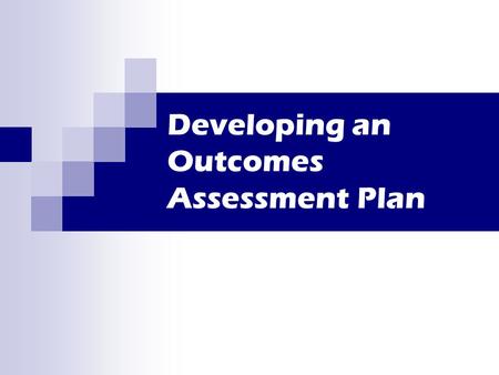 Developing an Outcomes Assessment Plan. Part One: Asking a Meaningful Question OA is not hard science as we are doing it. Data that you collect is only.