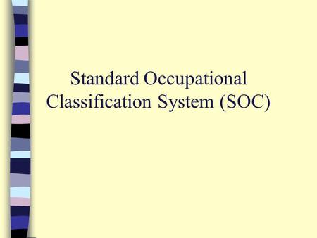 Standard Occupational Classification System (SOC).