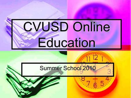 CVUSD Online Education Summer School 2010. A New Frontier for Education This is an exciting time for CVUSD This is an exciting time for CVUSD First opportunity.