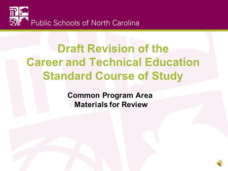 Draft Revision of the Career and Technical Education Standard Course of Study Common Program Area Materials for Review.