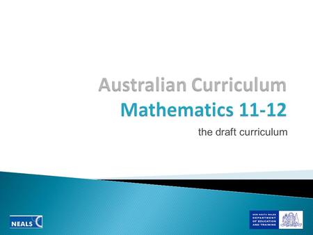 The draft curriculum. NSW General Mathematics Mathematics Extension 1 Mathematics Extension 2 Draft Australian Essential General Mathematical Methods.