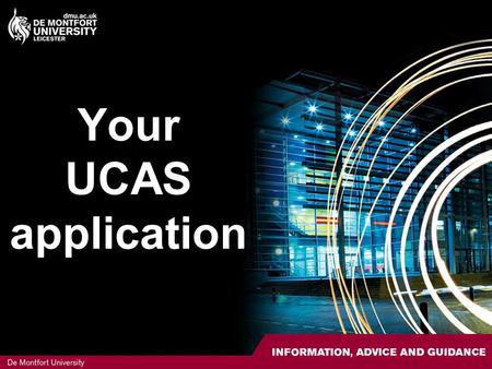Your UCAS application. Contents Introduction to UCAS Key dates Application process Making informed choices What happens next? Tariff information Support.