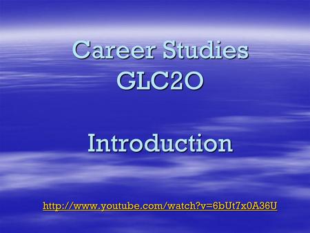 Career Studies GLC2O Introduction  youtube. com/watch
