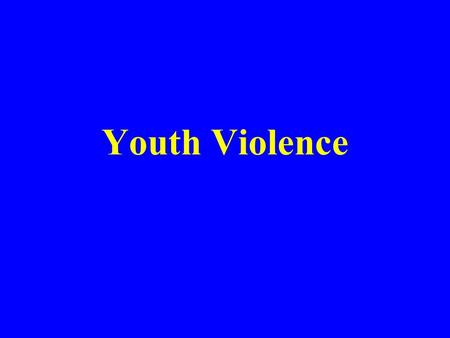 Youth Violence. Violence: What do we mean? violent crime (homicide, etc.) suicide fighting bullying sexual harassment child/adolescent abuse date/relationship.