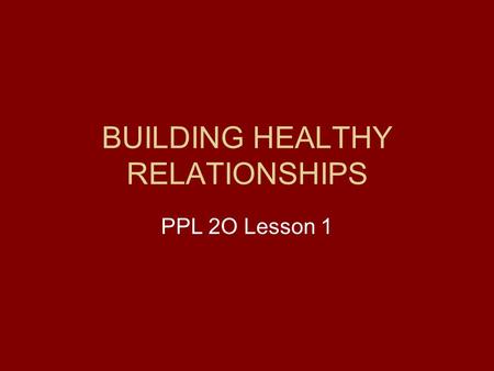BUILDING HEALTHY RELATIONSHIPS