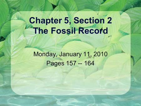 Chapter 5, Section 2 The Fossil Record