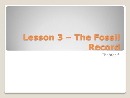 Lesson 3 – The Fossil Record